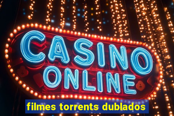 filmes torrents dublados